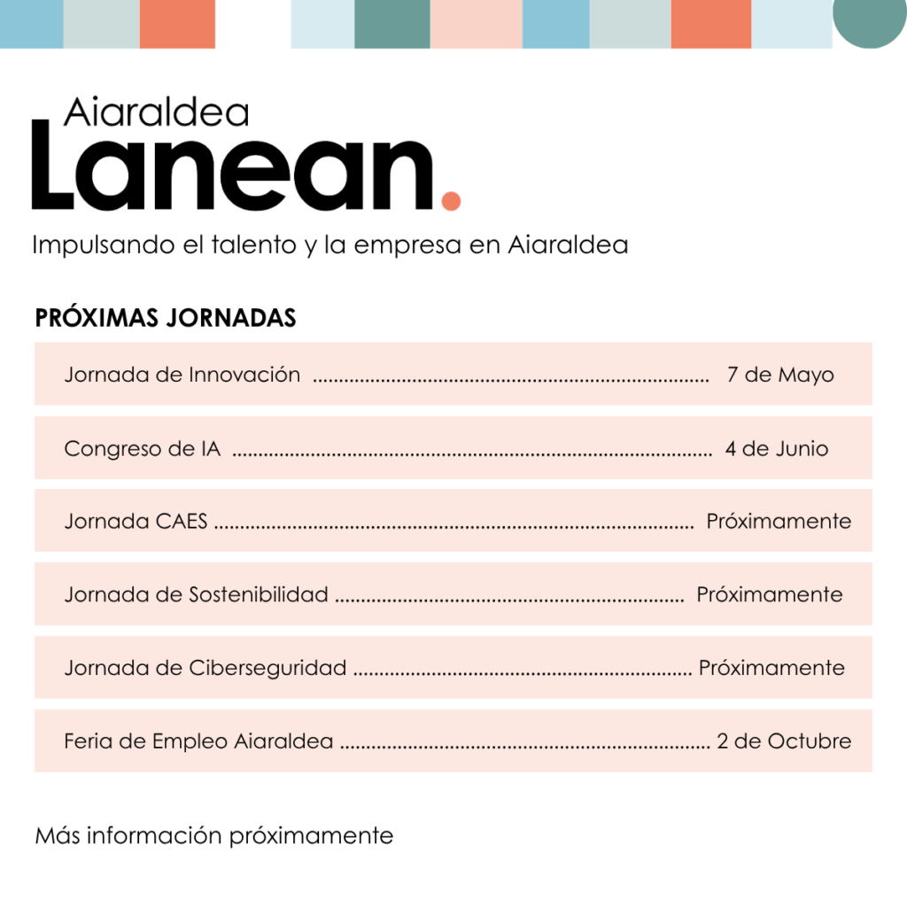🚀 jornada de innovación con tecnalia 📅 7 de mayo 🔐 jornada de ciberseguridad 📅 próximamente ⚙️ jornada caes (seguridad y prl) 📅 próximamente 🤖 congreso de inteligencia artificial 📅 4 de jun